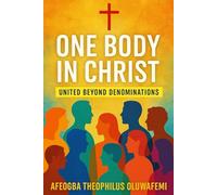 One Body in Christ: United Beyond Denominations