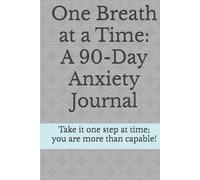 One Breath at a Time: A 90-Day Anxiety Journal