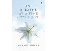 One Breath at a Time: Stories of Life, Love, and Renewal from Everyday India.