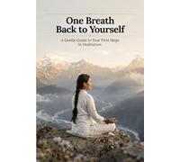 One Breath Back to Yourself: A Gentle Guide to Your First Steps in Meditation: 1 (Sacred Lotus Healing)