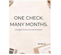 One Check. Many Months.: A Budget Planner For Sole Providers.