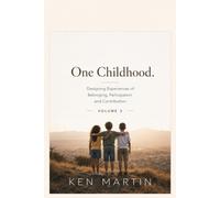 One Childhood. Volume 3: Designing Experiences of Belonging, Participation and Contribution