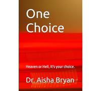 One Choice.: Heaven or Hell, it's your choice.