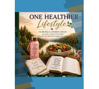 One Choice One Day One Healthier Lifestyle: On My Way to a Healthier Lifestyle: A 30-Day Faith-Based Devotional Journal & Workbook