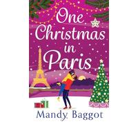 One Christmas in Paris: Enjoy Christmas 2025 with this hilarious festive romantic comedy from Mandy Baggot