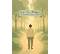 One Clear Choice: A Journal To Help You Decide