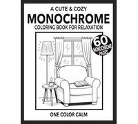 ONE COLOR CALM: A Still & Slow Monochrome Coloring Book with Cozy Interior Scenes for Adults