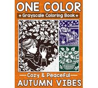 One Color Grayscale Coloring Book Cozy and Peaceful Autumn Vibes: Easy yet Stunning Fall Pages for Stress-Free Coloring