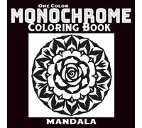 One Color Mandala Monochrome Coloring Book: Simple Colouring for Adults and teens - Still and Slow Mindful Relaxation with Marker, Easy Mandala Patterns in Black and White (Monochrome Moments)