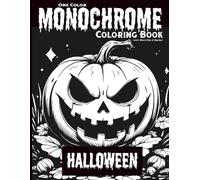 One Color Monochrome Halloween Coloring Book: Spooky scenes for adults and teens - black and white minimalist pages, simple designs, still and slow ... and calm focus. (Monochrome Moments)