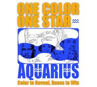 ONE COLOR ONE STAR - AQUARIUS: Color to Reveal, Guess to Win - A Monochrome Coloring Book of Aquarius Celebrities