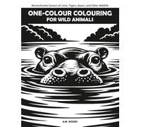 One-Colour Colouring for Wild Animals: Monochrome Scenes of Lions, Tigers, Bears, and Other Wildlife: A Calming Colouring Book for Animal Lovers