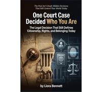 One Court Case Decided Who You Are: The Legal Decision That Still Defines Citizenship, Rights, and Belonging Today (The Past Isn’t Dead: Hidden Decisions That Still Control Your World Today)