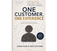 One Customer, One Experience: How Relevance, Data, and AI Are Rewriting the Rules of Modern Commerce: 16 (Evervian Outliers Professional Skills Series)
