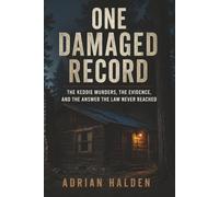 One Damaged Record: The Keddie Murders, the Evidence, and the Answer the Law Never Reached
