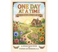 One Day at a Time: 52 Weeks of Faith, Strength, and Hope