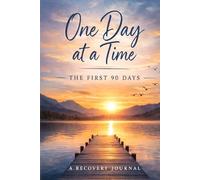 One Day at a Time: A 90-Day Recovery Journal for Addiction Recovery, Sobriety Support and Daily Reflection