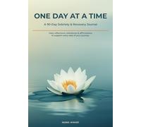 One Day at a Time: A 90-Day Sobriety & Recovery Journal