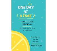 One day at a time: A Daily Gratitude Journal for Reflection, Positivity & mindfulness