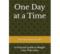 One Day at a Time: A Practical Guide to Weight Loss That Lasts
