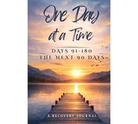 One Day at a Time: A Recovery Journal - Days 91-180 The Next 90 Days