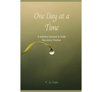One Day at a Time: A Sobriety Journal & Daily Recovery Tracker