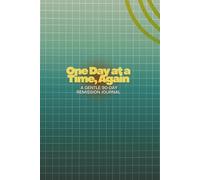 One Day at a Time, Again: A Gentle 90-Day Remission Journal