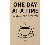 One Day at a Time (And a Lot of Coffee)