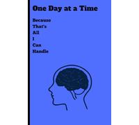 One Day at a Time: Because That's All I Can Handle: Funny Notebook Gift for Friends and Family