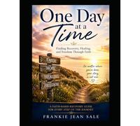 One Day at a Time: Finding Recovery, Healing, and Freedom Through Faith