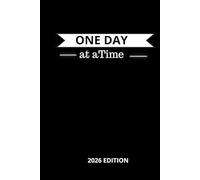 One Day At a Time: Focus on what matters - one day at a time.