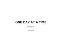 One Day at a Time Notebook: Minimalist Motivational Journal for Stress Relief and Daily Notes