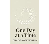 One Day at a Time: Self Discovery Journal: Daily Prompts for Peace of Mind and Growth