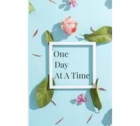 One Day at a Time: Simple Steps to Slow Down and Breathe