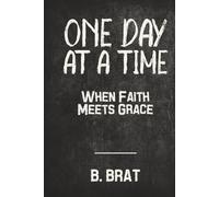 One Day at a Time: When Faith Meets Grace: A 365-Day Devotional of Grace, Growth & Grit