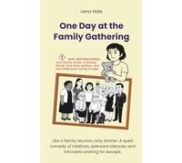 One Day at the Family Gathering: Like a family reunion, only shorter. A quiet comedy of relatives, awkward silences, and introverts wishing for escape.
