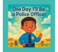 One Day I’ll Be a Police Officer