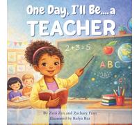 One Day, I’ll Be a Teacher: A Future Careers Picture Book for Little Dreamers (Ages 3-8) (One Day, I’ll Be… (Future Careers Series))