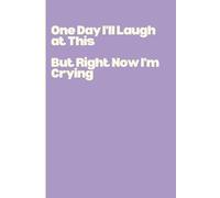 One Day I’ll Laugh at This - But Right Now I’m Crying (SassPad Collection)