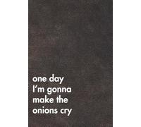One Day I’m Gonna Make The Onions Cry. Brown Leather Edition.: Sarcastic Office Gift Notebook. Perfect Funny Journal for Coworkers, Work Stress & Zoom Fatigue. (For the Record. Brown Edition.)