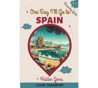 One Day I'll Go to Spain: "One Day I'll Go to Spain" Discover Spain's iconic landmarks and hidden treasures
