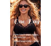 One Day: In Her Grip: Strength, Secrets, and Seduction