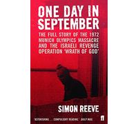 One Day in September: The full story of the 1972 Munich Olympics Massacre and the Israeli Revenge Operation 'Wrath of God'