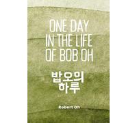 One Day in the Life of Bob Oh