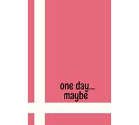 One Day... Maybe: Lined Journal Notebook for Women College Ruled 6x9 Inches