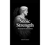 One Day. One Page. Stoic Strength: 365 prompts for calm, focus, and character