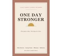 One Day Stronger: A Daily Sobriety Journal for Women - Mood and Craving Trackers, Milestones, Triggers and Reflections for an Alcohol-Free Life (with a Filled-In Example)
