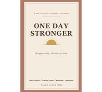 One Day Stronger: A Daily Sobriety Journal for Women - Mood and Craving Trackers, Milestones, Triggers and Reflections for an Alcohol-Free Life (with a Filled-In Example)