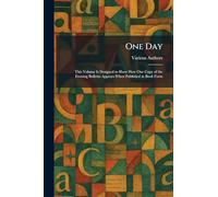 One Day: This Volume Is Designed to Show How One Copy of the Evening Bulletin Appears When Published in Book Form