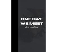 One Day, We Meet: After Everything - A Journal for Healing, Faith, and Unspoken Truths